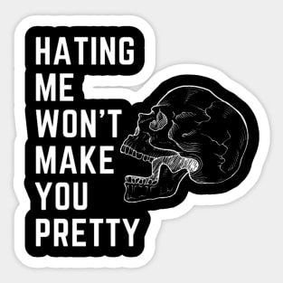 Hating me wont make you pretty Sticker